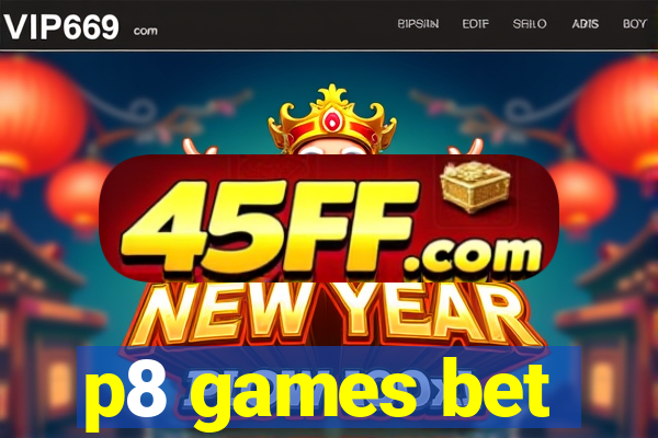 p8 games bet